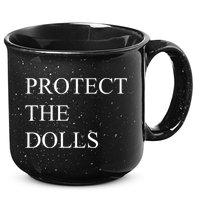 Protect The Dolls Funny Quote  15oz Campfire Ceramic Mug