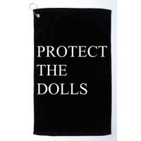 Protect The Dolls Funny Quote  Golf Towel