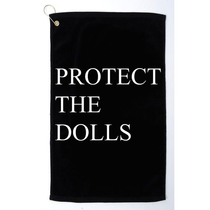 Protect The Dolls Funny Quote  Golf Towel