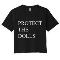 Protect The Dolls Funny Quote  Women's Crop Top Tee