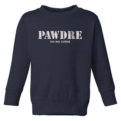 Pawdre The Dog Father Dog Dad Fathers Day Paw Fur Dog Dad Toddler Sweatshirt