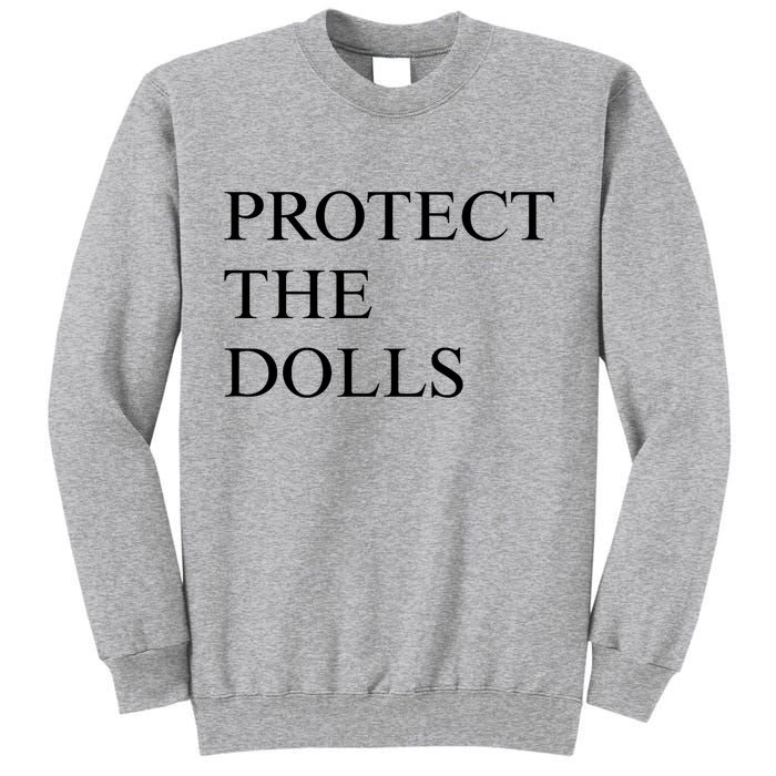 Protect The Dolls  Tall Sweatshirt