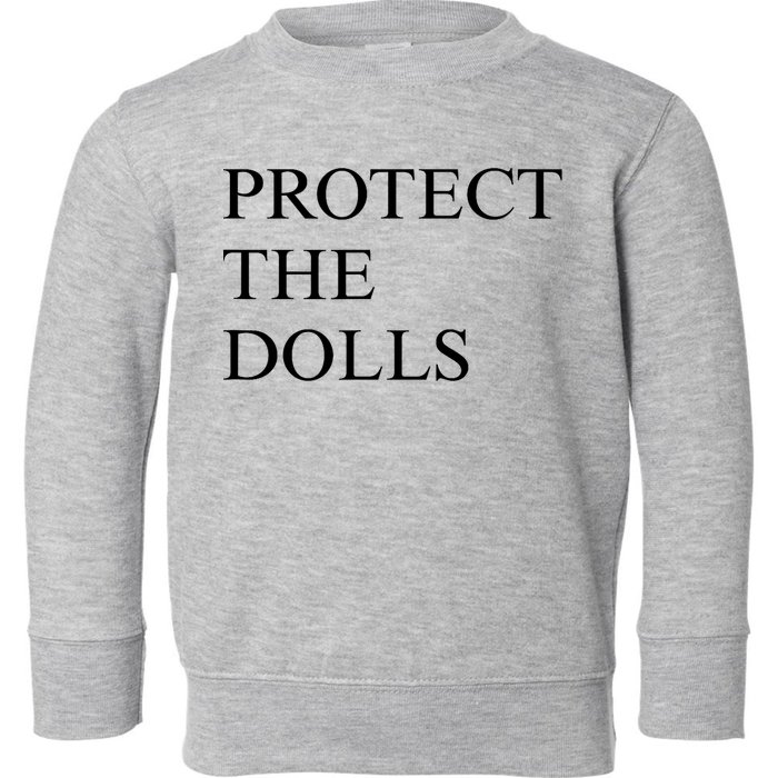 Protect The Dolls  Toddler Sweatshirt