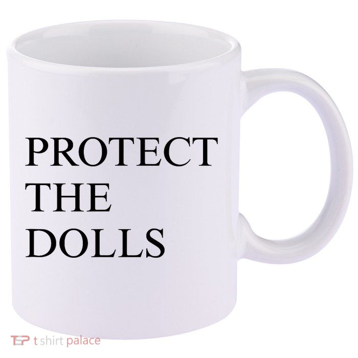 Protect The Dolls  11oz C Handle Ceramic Mug