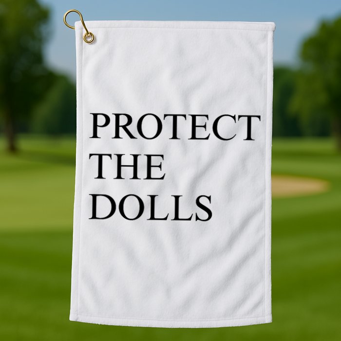 Protect The Dolls  Golf Towel