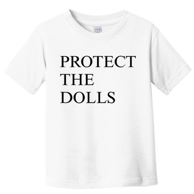 Protect The Dolls  Toddler T-Shirt