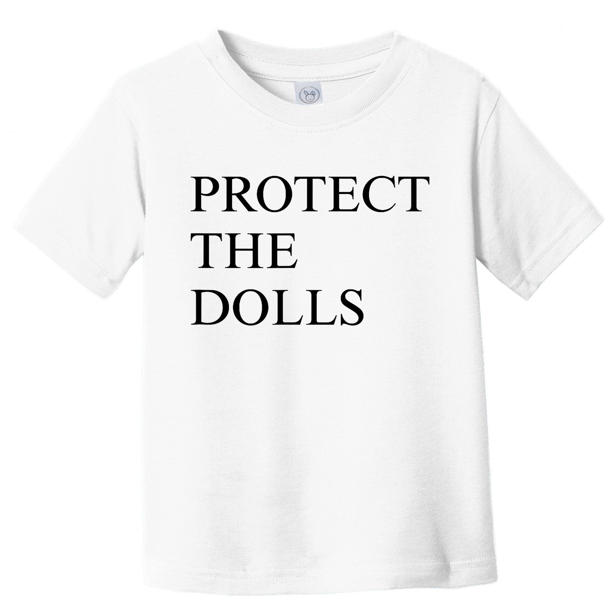 Protect The Dolls  Toddler T-Shirt
