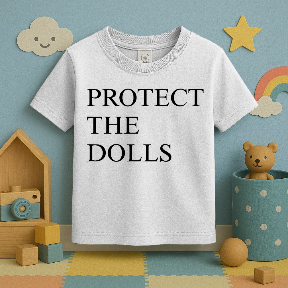 Protect The Dolls  Toddler T-Shirt