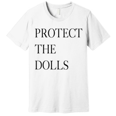 Protect The Dolls Protect The Dolls For Women Premium T-Shirt