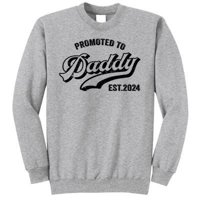 Promoted To Daddy 2024 Funny Humor New Dad Baby First Time Fathers Day Tall Sweatshirt