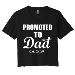 Promoted To Dad Est 2024 New Dad Women's Crop Top Tee