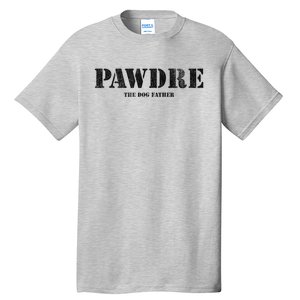 PAWDRE The Dog Father Dog Dad Fathers Day Tall T-Shirt