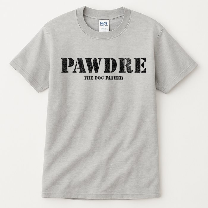 PAWDRE The Dog Father Dog Dad Fathers Day Tall T-Shirt