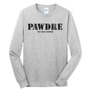 PAWDRE The Dog Father Dog Dad Fathers Day Tall Long Sleeve T-Shirt