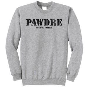 PAWDRE The Dog Father Dog Dad Fathers Day Tall Sweatshirt