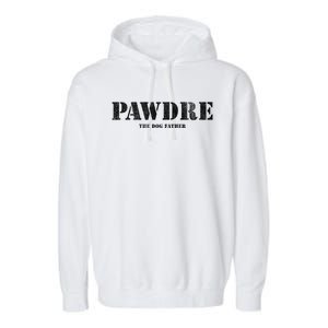 PAWDRE The Dog Father Dog Dad Fathers Day Garment-Dyed Fleece Hoodie