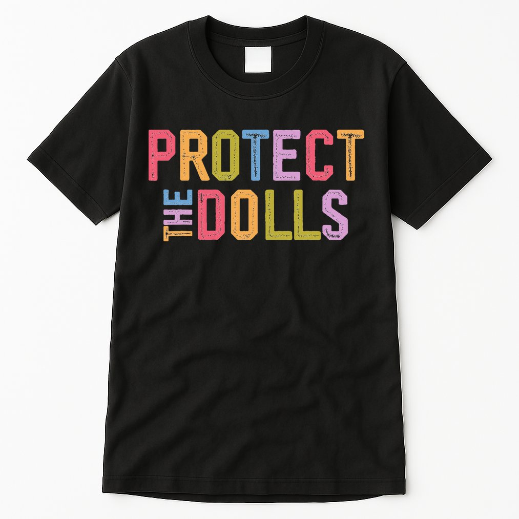 Protect The Dolls - Transg Women Solidarity Tall T-Shirt
