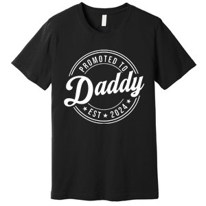 Promoted To Daddy 2024 Soon To Be Daddy Gift New Dad Premium T-Shirt