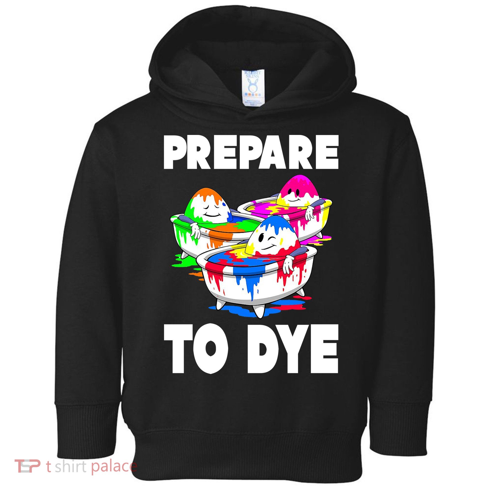 Prepare To Dye Funny Easter Egg Toddler Hoodie