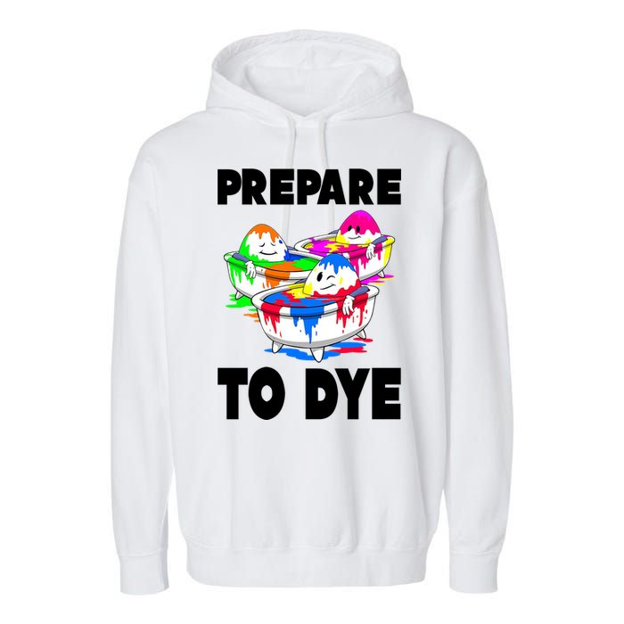 Prepare To Dye Funny Easter Egg Garment-Dyed Fleece Hoodie