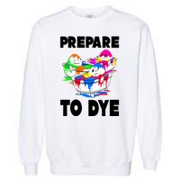 Prepare To Dye Funny Easter Egg Garment-Dyed Sweatshirt