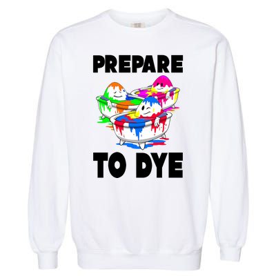 Prepare To Dye Funny Easter Egg Garment-Dyed Sweatshirt