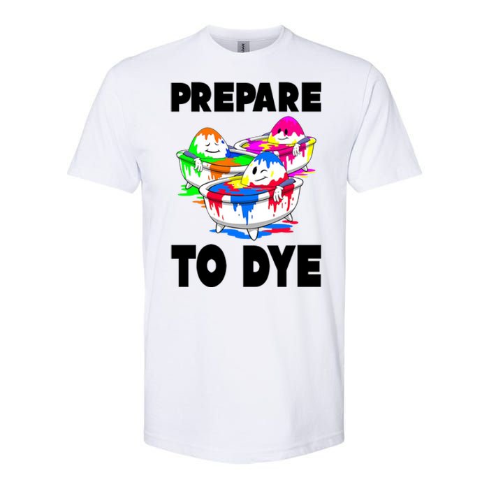 Prepare To Dye Funny Easter Egg Softstyle CVC T-Shirt