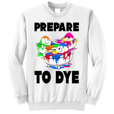 Prepare To Dye Funny Easter Egg Sweatshirt