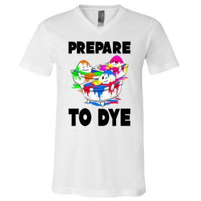 Prepare To Dye Funny Easter Egg V-Neck T-Shirt