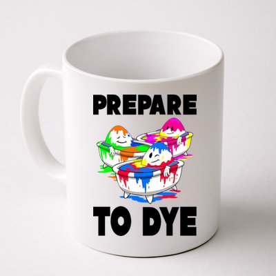 Prepare To Dye Funny Easter Egg Mug