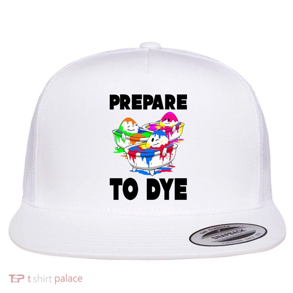 Prepare To Dye Funny Easter Egg Flatbill Hat