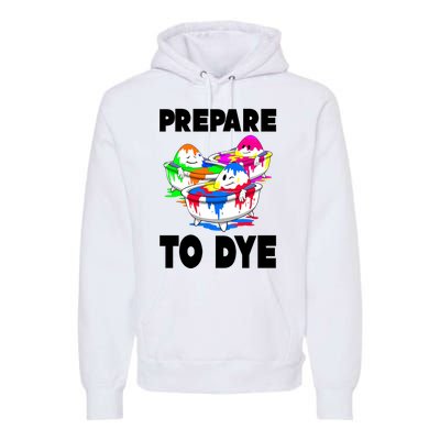 Prepare To Dye Funny Easter Egg Premium Hoodie