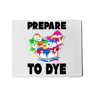 Prepare To Dye Funny Easter Egg Mousepad