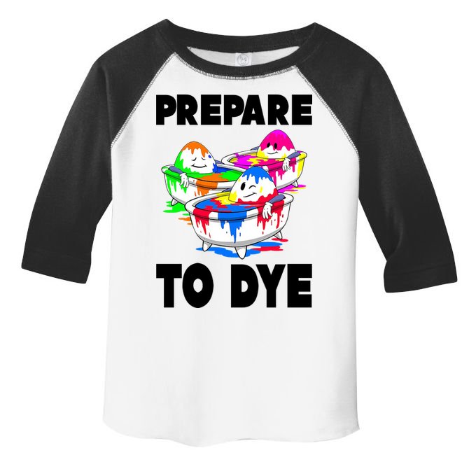 Prepare To Dye Funny Easter Egg Toddler Fine Jersey T-Shirt