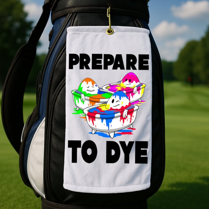 Prepare To Dye Funny Easter Egg Golf Towel