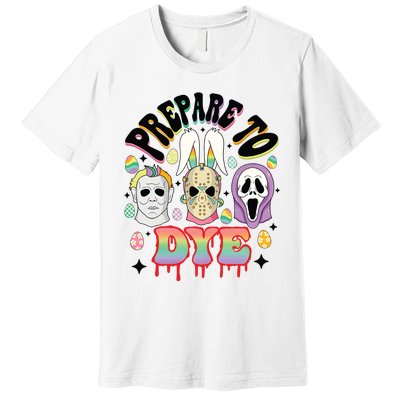 Prepare To Dye Easter Bunny Horror Movie Characters Premium T-Shirt