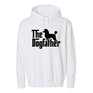 Poodle The Dogfather Cool Dog Daddy Dad Papa Father Garment-Dyed Fleece Hoodie