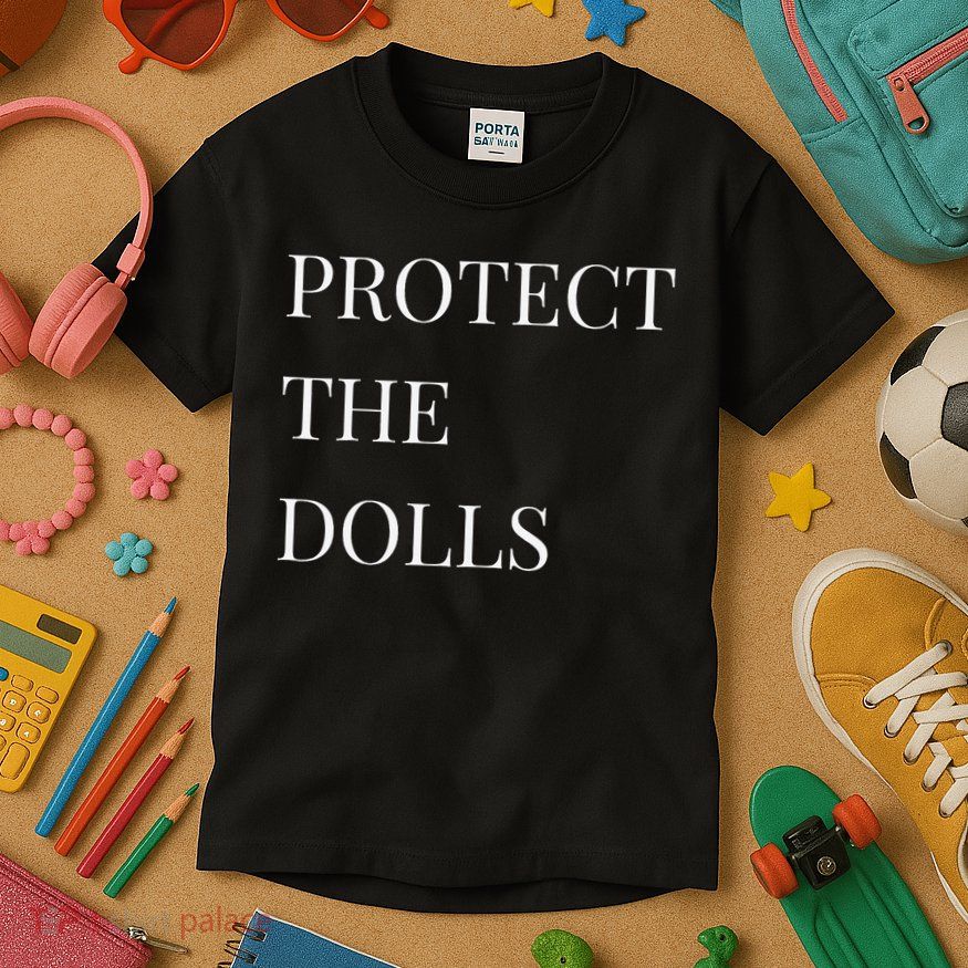 Protect The Dolls Protect The Dolls For Women Gift Kids T-Shirt