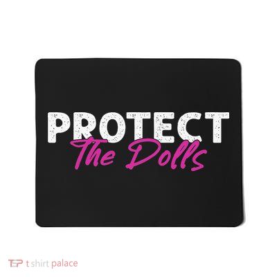 Protect The Dolls Bold Feminist Queer Statement Mousepad
