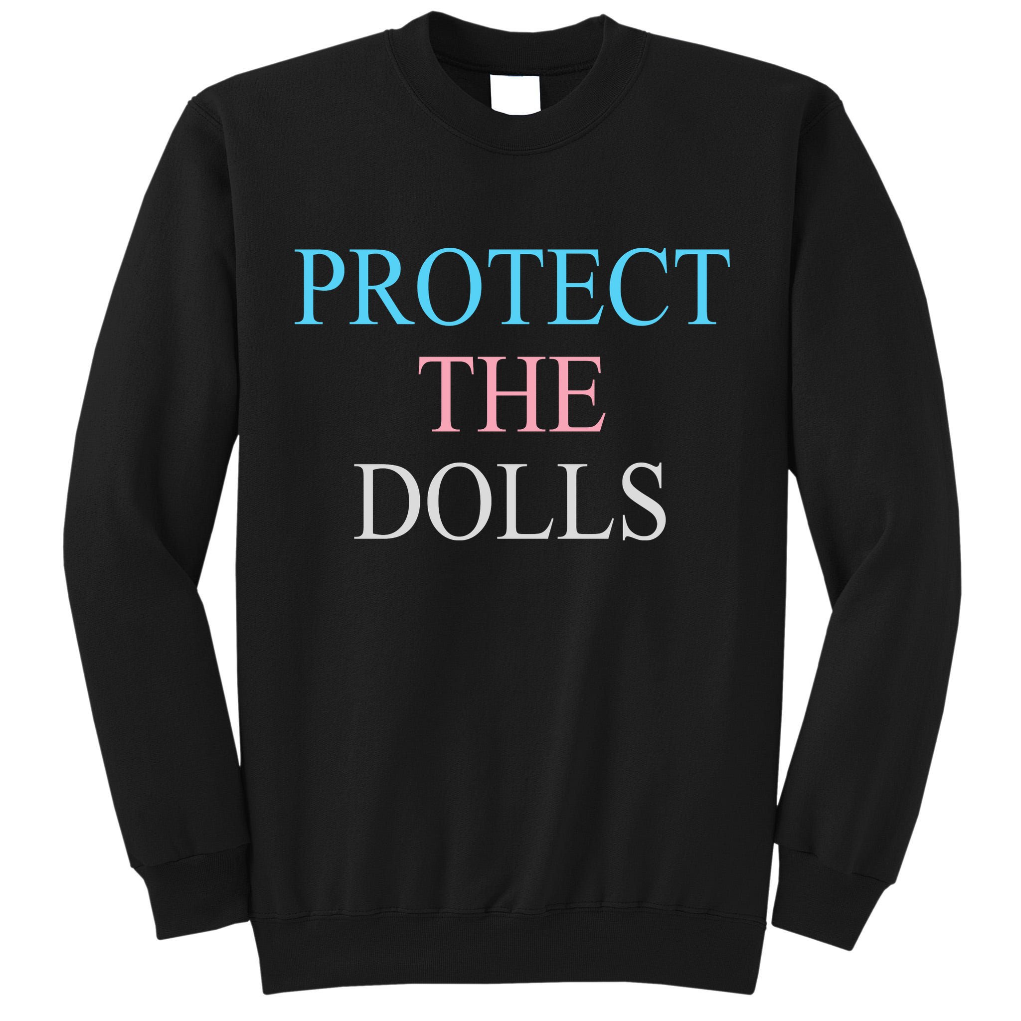 Protect The Dolls Tall Sweatshirt