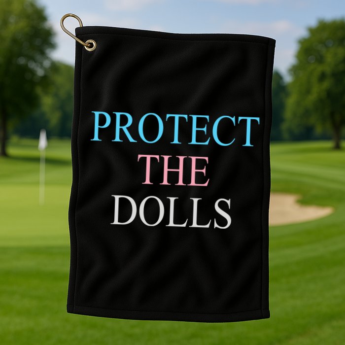 Protect The Dolls Golf Towel