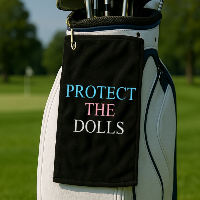 Protect The Dolls Golf Towel