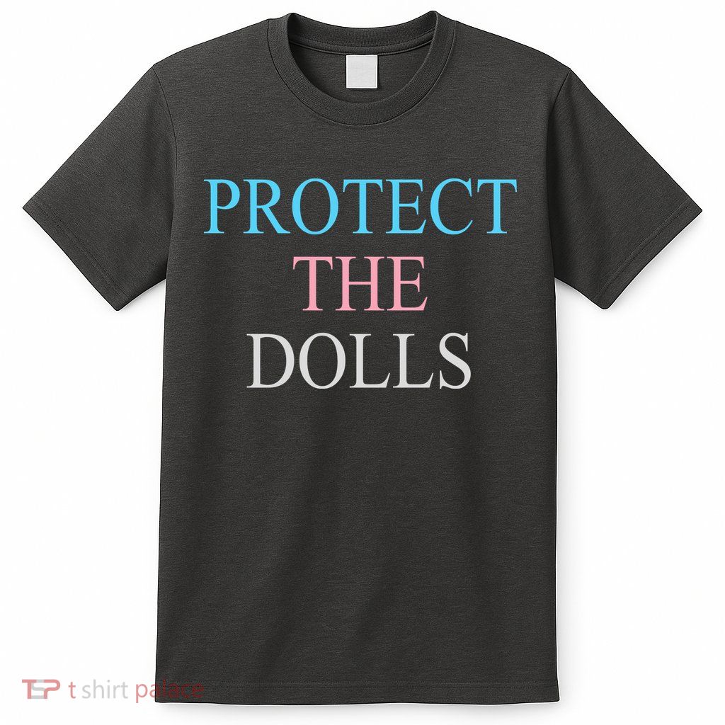 Protect The Dolls T-Shirt