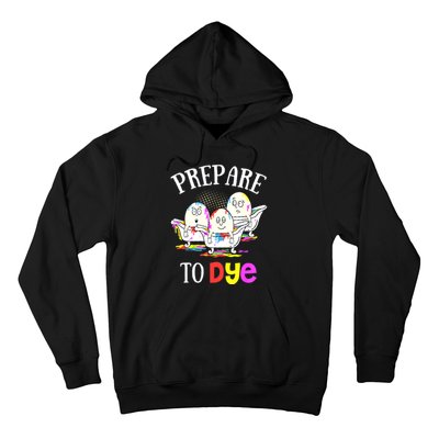 Prepare To Dye Funny Easter Sunday Egg Hunting Gift Hoodie