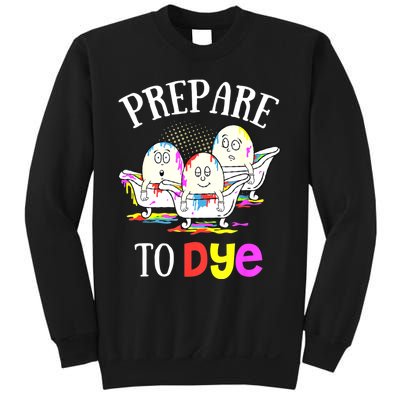 Prepare To Dye Funny Easter Sunday Egg Hunting Gift Sweatshirt