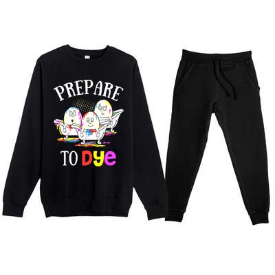 Prepare To Dye Funny Easter Sunday Egg Hunting Gift Premium Crewneck Sweatsuit Set