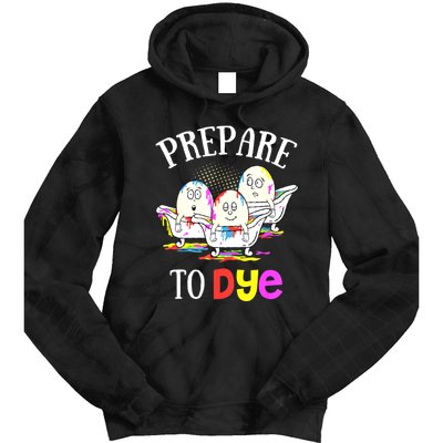 Prepare To Dye Funny Easter Sunday Egg Hunting Gift Tie Dye Hoodie