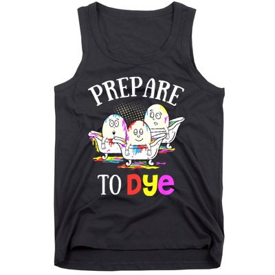 Prepare To Dye Funny Easter Sunday Egg Hunting Gift Tank Top