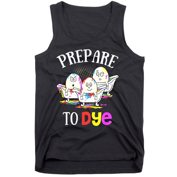 Prepare To Dye Funny Easter Sunday Egg Hunting Gift Tank Top