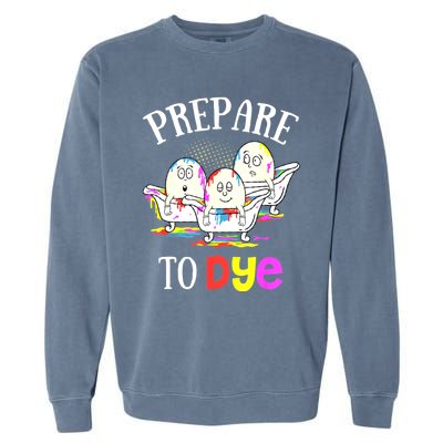 Prepare To Dye Funny Easter Sunday Egg Hunting Gift Garment-Dyed Sweatshirt